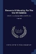 Elements of Morality, for the Use of Children: With an Introductory Address to Parents, Volume 3