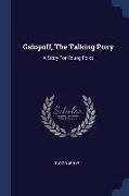 Galopoff, the Talking Pony: A Story for Young Folks