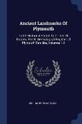 Ancient Landmarks of Plymouth: Part I. Historical Sketch and Titles of Estates. Part II. Genealogical Register of Plymouth Families, Volumes 1-2