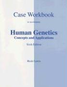 Human Genetics Case Workbook: Concepts and Applications
