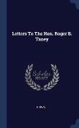 Letters to the Hon. Roger B. Taney