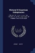History of American Conspiracies: A Record of Treason, Insurrection, Rebellion, &C. in the United States of America. from 1760 to 1860