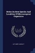 Notes on New Species and Localities of Microscopical Organisms