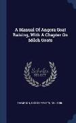 A Manual of Angora Goat Raising, with a Chapter on Milch Goats