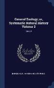 General Zoology, Or, Systematic Natural History Volume 2, Series 1