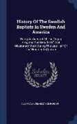 History of the Swedish Baptists in Sweden and America: Being an Account of the Origin, Progress and Results of That Missionary Work During the Last Ha