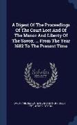 A Digest of the Proceedings of the Court Leet and of the Manor and Liberty of the Savoy, ... from the Year 1682 to the Present Time