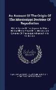 An Account of the Origin of the Mississippi Doctrine of Repudiation: With a Review of the Arguments Which His Excellency Alexander G. McNutt, Late Gov