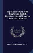 English Literature. with Chapters on English Literature, 1832-1892, and on American Literature