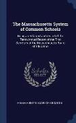 The Massachusetts System of Common Schools: Being an Enlarged and REV. Ed of the Tenth Annual Report of the First Secretary of the Massachusetts Board