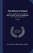 The History of Ireland: Ancient and Modern, Taken from the Most Authentic Records, and Dedicated to the Irish Brigade Volume, Volume 1