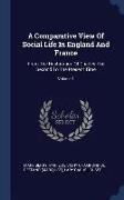 A Comparative View of Social Life in England and France: From the Restoration of Charles the Second to the Present Time, Volume 1