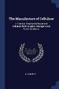 The Manufacture of Cellulose: A Practical Treatise for Paper and Cellulose Technologists, Managers and Superintendents