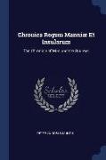 Chronica Regum Manniæ Et Insularum: The Chronicle of Man and the Sudreys