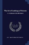 The Art of Looking at Pictures: An Introduction to the Old Masters