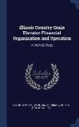 Illinois Country Grain Elevator Financial Organization and Operation: A 1961-62 Study