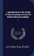 Introduction to the Study of Sign Language Among the North American Indians: 2