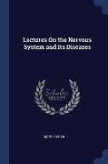Lectures On the Nervous System and Its Diseases