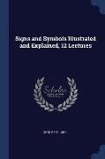 Signs and Symbols Illustrated and Explained, 12 Lectures