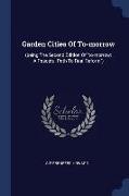 Garden Cities of To-Morrow: (Being the Second Edition of To-Morrow: A Peaceful Path to Real Reform)
