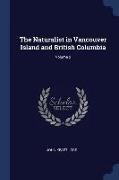 The Naturalist in Vancouver Island and British Columbia, Volume 2