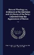 Natural Theology: Or, Evidences of the Existence and Attributes of the Deity: Collected from the Appearances of Nature: V.1