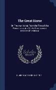 The Great Horse: Or, the War Horse: From the Time of the Roman Invasion Till Its Development Into the Shire Horse