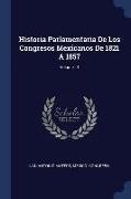 Historia Parlamentaria de Los Congresos Mexicanos de 1821 a 1857, Volume 14