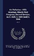 Air Pollution--1970. Hearings, Ninety-First Congress, Second Session, on S. 3229, S. 3466 [And] S. 3546: PT. 2