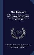 A Law Dictionary: Or the Interpreter of Words and Terms Used Either in the Common or Statute Laws of Great Britain, and in Tenures and J