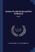 Letters On the Study and Use of History, Volume 1