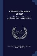 A Manual of Scientific Enquiry: Prepared for the Use of Officers in Her Majesty's Navy, and Travellers in General
