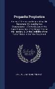 Propdia Prophetica: A View of the Use and Design of the Old Testament. Followed by Two Dissertations: I. on the Causes of the Rapid Propag