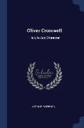 Oliver Cromwell: His Life and Character