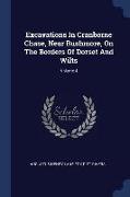 Excavations in Cranborne Chase, Near Rushmore, on the Borders of Dorset and Wilts, Volume 4