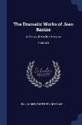 The Dramatic Works of Jean Racine: A Metrical English Version, Volume 2