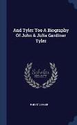 And Tyler Too a Biography of John & Julia Gardiner Tyler