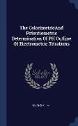 The ColorimetricAnd Potentiometric Determination Of PH Outline Of Electrometric Titrations