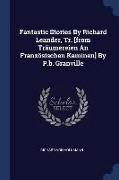 Fantastic Stories by Richard Leander, Tr. [From Träumereien an Französischen Kaminen] by P.B. Granville