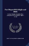 Fort Wayne with Might and Main: Indiana's Busiest, Happiest City / [Compiled and Published by Ralph E. Avery]