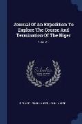 Journal Of An Expedition To Explore The Course And Termination Of The Niger, Volume 1