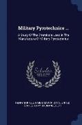 Military Pyrotechnics ...: A Study of the Chemicals Used in the Manufacture of Military Pyrotechnics