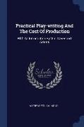 Practical Play-Writing and the Cost of Production: With an Introduction by Wm. Davenport Adams