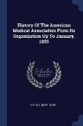 History of the American Medical Association from Its Organization Up to January, 1855