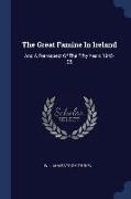 The Great Famine in Ireland: And a Retrospect of the Fifty Years 1845-95