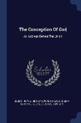 The Conception of God: An Address Before the Union