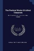 The Poetical Works of Alfred Tennyson: Poet Laureate, Etc. Complete in One Volume