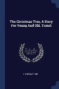 The Christmas Tree, a Story for Young and Old. Transl