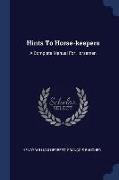 Hints to Horse-Keepers: A Complete Manual for Horsemen
