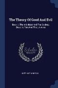 The Theory of Good and Evil: Book II. the Individual and the Society. Book III. Man and the Universe